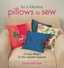 Fun  Fabulous Pillows to Sew: 15 Easy Designs for the Compl - VERY GOOD