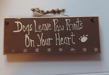 Wood Block Sign "Dogs Leave Paw Prints On Your Heart"