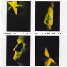 In Your Bright Ray, Grant McLennan