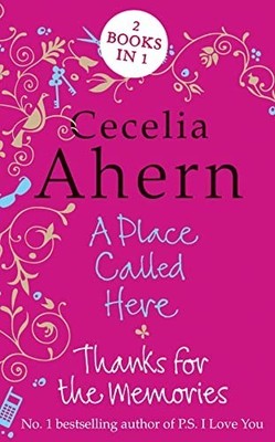 Cecelia Ahern Duo: A Place Called Here / Thanks for the Mem... by Ahern, Cecelia