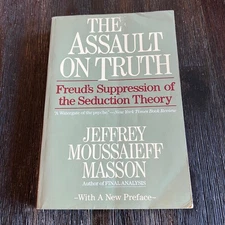 Assault on Truth Freud's Suppression of the Seduction Theory Masson Vintage 1992