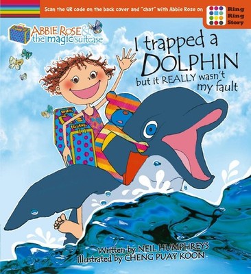 Abbie Rose and the Magic Suitcase: I Trapped a Dolphin but It Really Wasnt My Fa