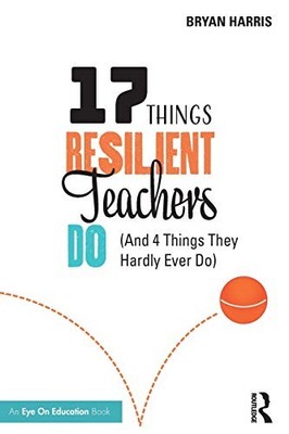 17 THINGS RESILIENT TEACHERS DO By Bryan Harris **Mint Condition**