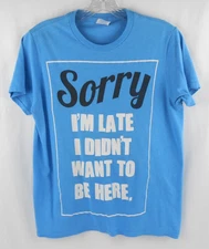 Delta Adult S Blue Funny Quote Sorry I'm Late I Didn't Want to Be Here T-Shirt
