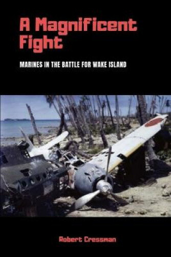Thumbnail - A Magnificent Fight: Marines In The Battle For Wake Island By
