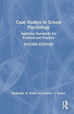 Case Studies in School Psychology: Applying Standards for Professional Practice 