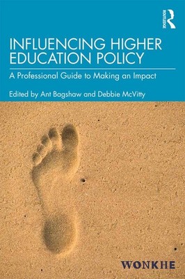 Influencing Higher Education Policy: A Professional Guide to Making an Impact by