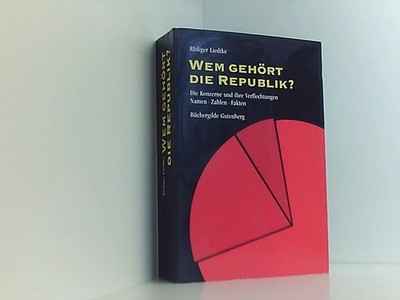 Wem gehört die Republik? : Die Konzerne und ihre Verflechtungen ; Namen, Zahlen,