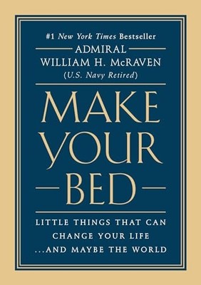 Make Your Bed: Little Things That Can Change... by McRaven, Admiral Wil Hardback