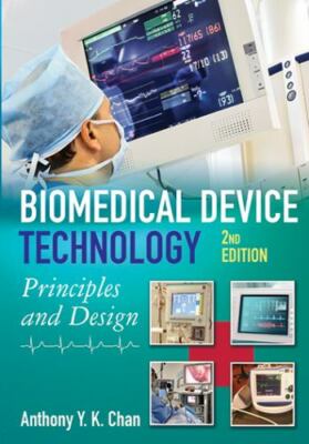 Biomedical Device Technology: Principles and Design by Anthony Y. K. Chan