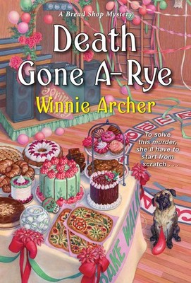 Death Gone A-Rye (A Bread Shop Mystery) - mass market paperback Archer, Winn...
