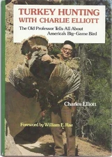 TURKEY HUNTING WITH CHARLIE ELLIOTT By Charles Newton Elliott - Hardcover *VG+*