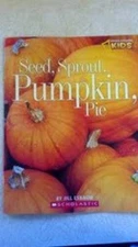 Seed, Sprout, Pumpkin, Pie - Paperback By Jill Esbaum - VERY GOOD