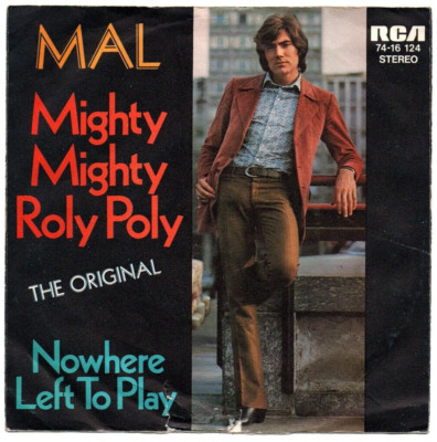 Mal - Mighty Mighty And Roly Poly / Nowhere Left To Play / Single von 1971