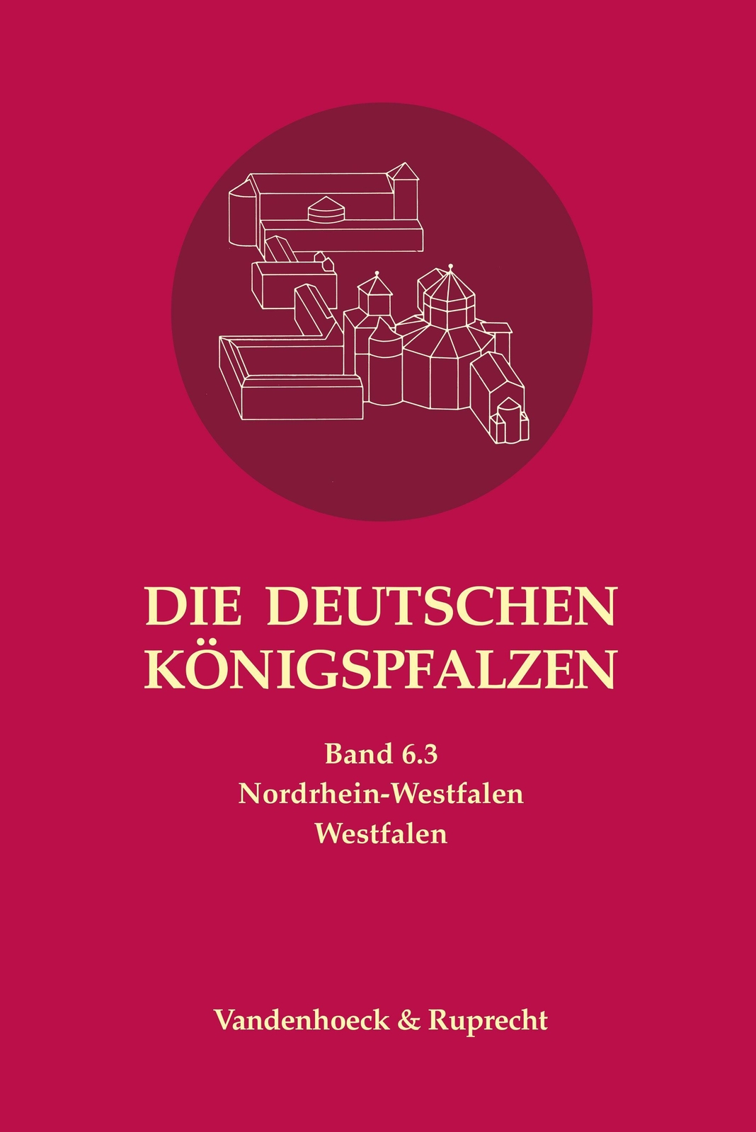 Die Deutschen Königspfalzen. Band 6: Nordrhein-westfalen Manfred