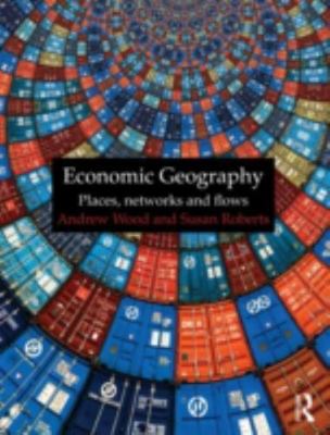 Economic Geography: Places, Networks and Flows  paperback Used - Very Good