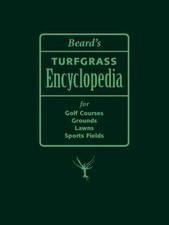 Beard's Turfgrass Encyclopedia for Golf Courses, Grounds, Lawns, Sports Fields,