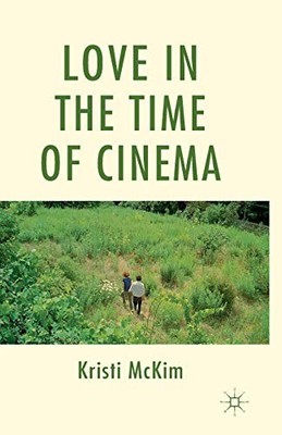 Love in the Time of Cinema by K. McKim 9781349337019 NEW Free UK Delivery