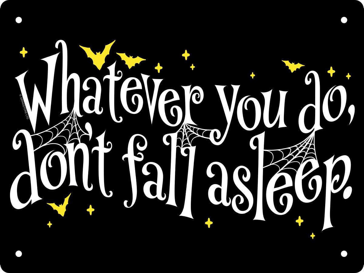 Whatever You Do, Don't Fall Asleep Mini Tin Sign