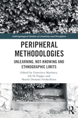 Peripheral Methodologies: Unlearning, Not-knowing and E - Paperback NEW Martinez