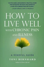 How to Live Well with Chronic Pain and Illness : A Mindful Guide VERY GOOD+