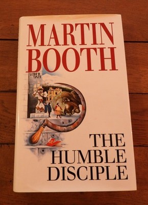 The Humble Disciple Martin Booth 1st Ed 1992