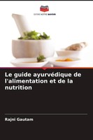 Rajni Gautam | Le Guide AyurvéDique De L'alimentation Et De La Nutrition | Buch
