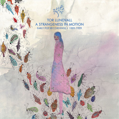 Tor Lundvall A Strangeness in Motion: Early Pop Recordings 1989-1999 (Vinyl)