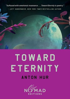Toward Eternity (Nomad Edition): A Novel by Anton Hur Paperback Book