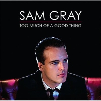Sam Gray Too Much of A Good Thing CD NEW