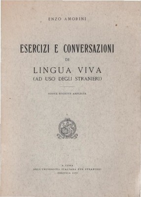 Esercizi e conversazioni di lingua viva : ad uso degli stranieri. Amorini, Enzo: