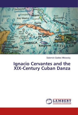 Salomón Gadles Mikowsky | Ignacio Cervantes and the XIX-Century Cuban Danza