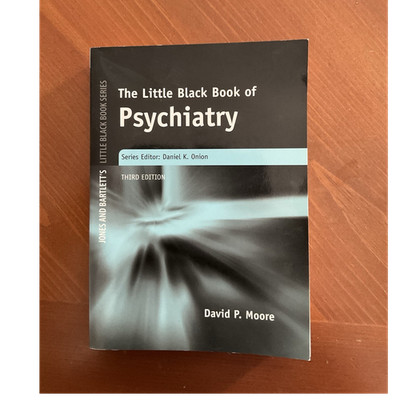 The Little Black Book of Psychiatry 3rd Edition David P. Moore Paperback 2005