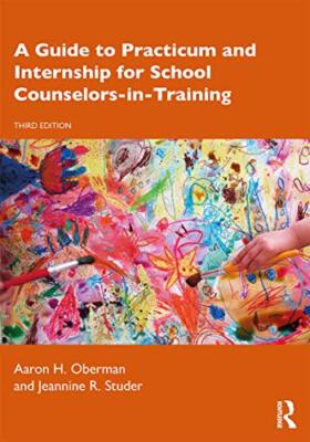 A Guide to Practicum and Internship for School Counselors-in-Training by ...