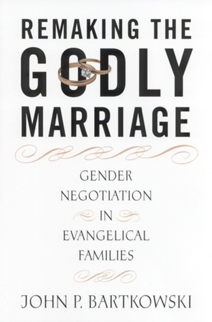 Remaking the Godly Marriage – Gender Negotiation in Evangelical Families