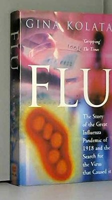 Flu : The Story of the Great Influenza Pandemic of 1918 and the Search for t...
