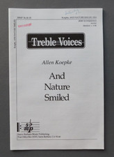 And Nature Smiled - 1992 sheet music - SSA Vocal  Piano - Allen Koepke