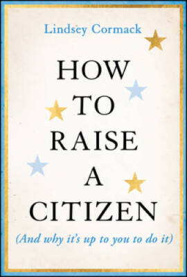 How to Raise a Citizen And Why - GOOD