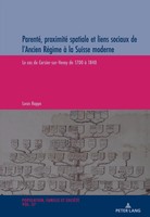 Parenté, Proximité Spatiale Et Liens Sociaux De L'ancien RéGime à La Suisse...