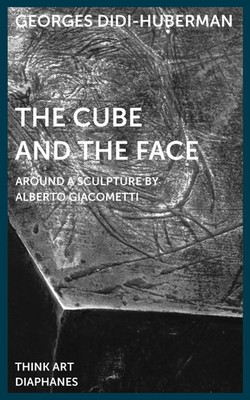 The Cube and the Face | Around a Sculpture by Alberto Giacometti, DENKT KUNST