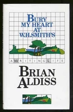 BURY MY HEART AT W.H.SMITH'S By Brian Aldiss - Hardcover **Mint Condition**