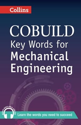 Key Words for Mechanical Engineering: B1+ (Collins COBUILD Key W