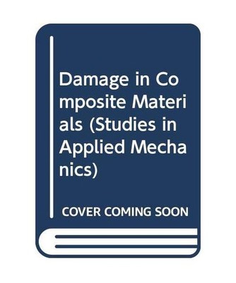 Damage in Composite Materials [Studies in Applied Mechanics]