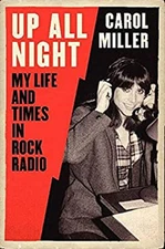 Up All Night : My Life and Times in Rock Radio Hardcover Carol Mi