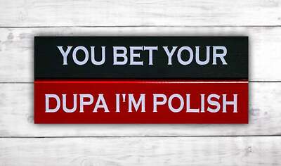 You Bet Your Dupa I'm Polish Sign | Poland Wall Decor | Polska Bar Sign