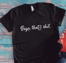 Sage That Sh*t, Black Unisex Short Sleeve T-shirt