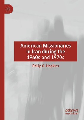 Philip O. Hopkins | American Missionaries in Iran during the 1960s and 1970s