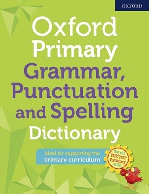 Oxford Primary Grammar Punctuation and Spelling Dictionary 3rd Edition by Oxford