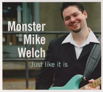 Just Like It Is, Monster Mike Welch