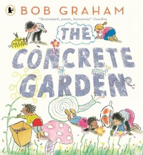 The Concrete Garden: The perfect picture book to inspire creativity, connection 